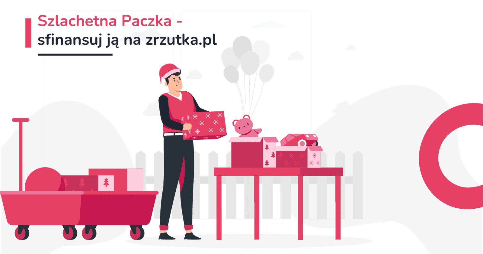 Szlachetna Paczka 2023 - zastanawiasz się jak zorganizować paczkę? Sfinansuj ją na zrzutka.pl!
